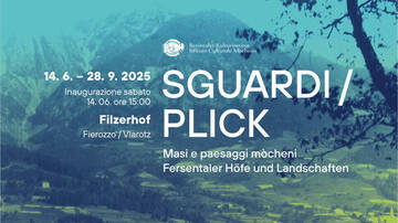 Mostra SGUARDI - PLICK, masi e paesaggi mòcheni = Fersentaler Höfe und Landschaften