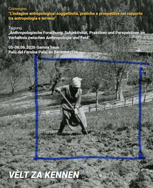 VÈLT ZA KENNEN. Convegno "L’indagine antropologica / Tagung „Anthropologische Forschung“